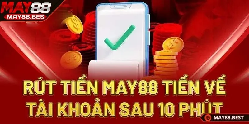 Rút tiền MAY88 dễ thực hiện ra sao?